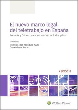 Nuevo marco legal del teletrabajo en España, El, 2021 "Presente y futuro. Una aproximación multidisciplinar"
