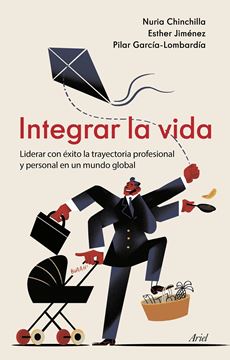 Integrar la vida "Liderar con éxito la trayectoria profesional y personal en un mundo glob"