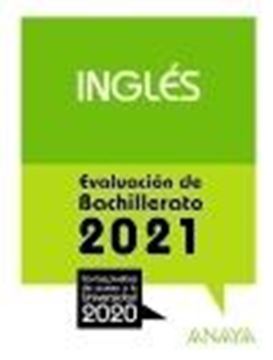 Inglés. Evaluación de Bachillerato 2021 "Con las pruebas de acceso a la Universidad 2020"