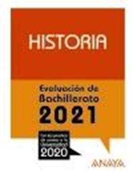Historia. Evaluación de Bachillerato 2021 "Con las pruebas de acceso a la Universidad 2020"