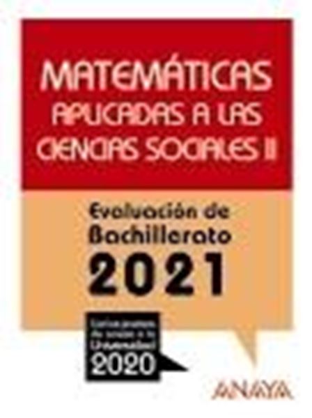 Matemáticas aplicadas a las Ciencias Sociales II. Evaluación de Bachillerato 2021 "Con las pruebas de acceso a la Universidad 2020"
