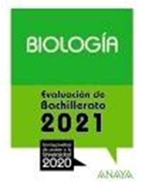 Biología. Evaluación de Bachillerato 2021 "Con las pruebas de acceso a la Universidad 2020"