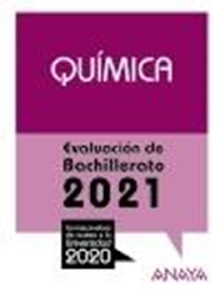 Química. Evaluación de Bachillerato 2021 "Con las pruebas de acceso a la Universidad 2020"