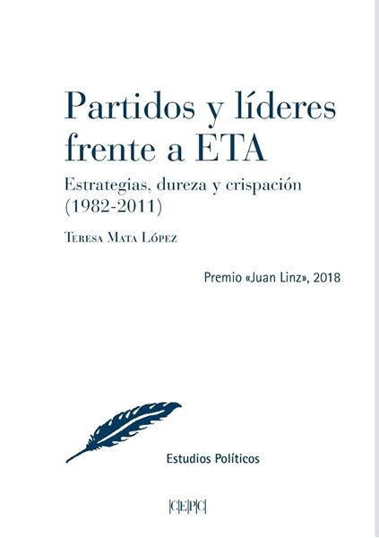 Partidos y líderes frente a ETA, estrategias, dureza y crispación (1982-2011)