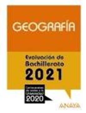 Geografía. Evaluación de Bachillerato 2021 "Con las pruebas de acceso a la Universidad 2020"