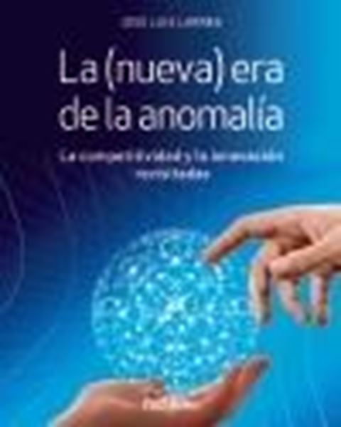 La (nueva) era de la anomalía "La competitividad y la innovación revisitadas"