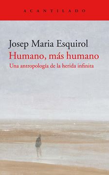 Humano, más humano, 2021 "Una antropología de la herida infinita"
