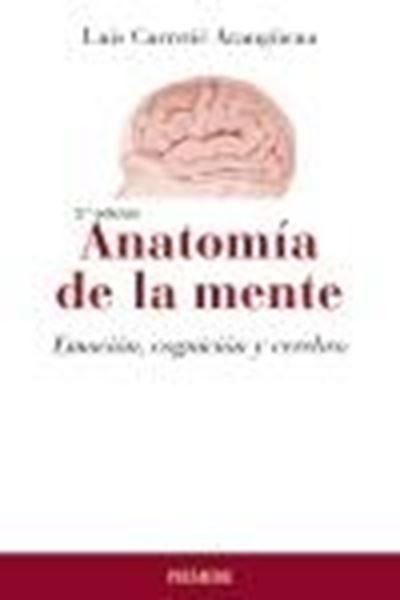 Anatomía de la mente, 3ª Ed, 2021 "Emoción, cognición y cerebro"