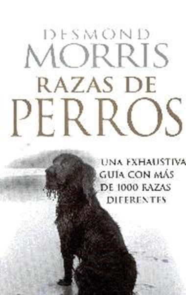 Razas de perros "Una exahustiva guia con mas de 1000 razas diferentes"