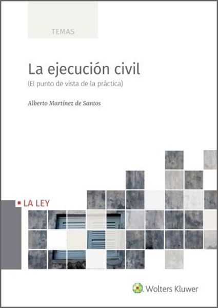 Ejecución civil, La, 2021 "El punto de vista de la práctica"