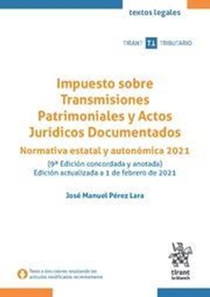 Imagen de Impuesto sobre Transmisiones Patrimoniales y Actos Jurídicos Documentados. 9º Ed, 2021 "Normativa Estatal y Autonómica 2021"