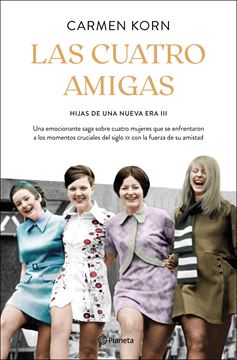 Las cuatro amigas (Saga Hijas de una nueva era 3), 2021 "Una emocionante saga sobre cuatro mujeres que se enfrentaron a los momen"