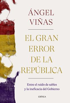 Gran error de la República, El "Entre el ruido de sables y la ineficacia del Gobierno"