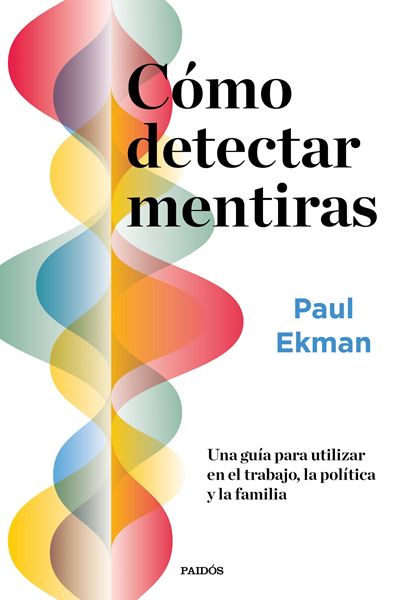 Cómo detectar mentiras "Una guía para utilizar en el trabajo, la política y la familia"