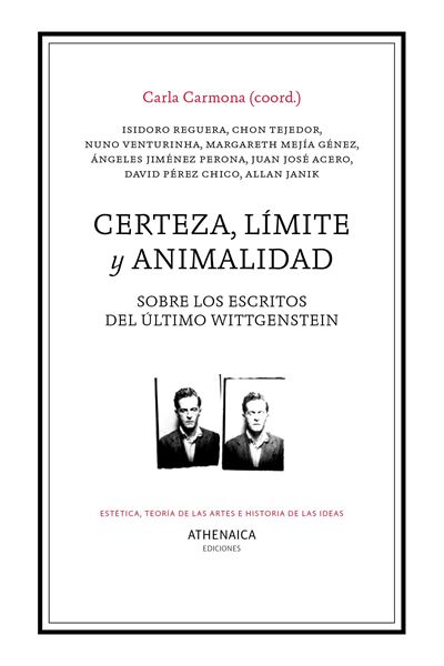 Certeza, límite y animalidad "Sobre los escritos del último Wittgenstein"