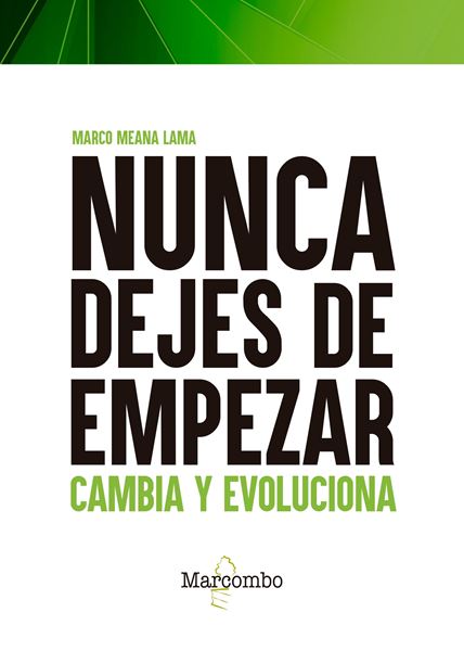 Nunca dejes de empezar "Cambia, evoluciona y mejora tu vida"