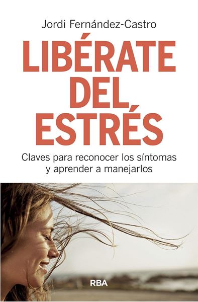 Libérate del estrés "Claves para reconocer los síntomas y aprender a manejarlos"