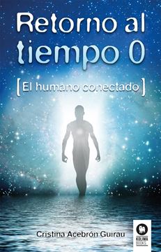 Retorno al tiempo 0 "El humano conectado"