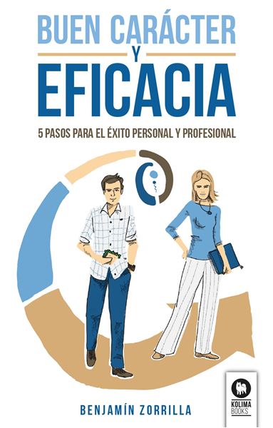 Buen Carácter y Eficacia "5 pasos para el éxito personal y profesional"