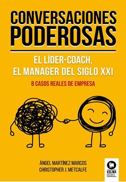 Conversaciones poderosas "El líder-coach, el manager del siglo XXI"