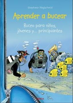 Aprender a bucear "Buceo para niños, jóvenes y... principiantes"