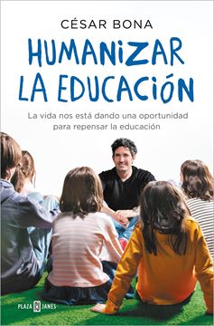 Humanizar la educación "La vida nos está dando una oportunidad para repensar la educación"