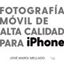 Fotografía móvil de alta calidad para iPhone, 2021