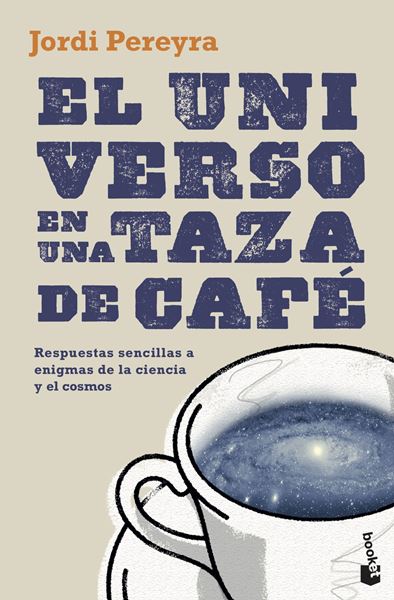 El universo en una taza de café "Respuestas sencillas a enigmas de la ciencia y el cosmos"