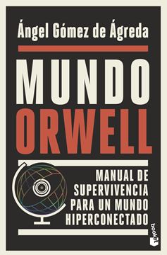 Mundo Orwell "Manual de supervivencia para un mundo hiperconectado"