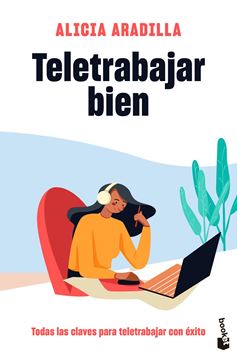 Teletrabajar bien "Todas las claves para teletrabajar con éxito"