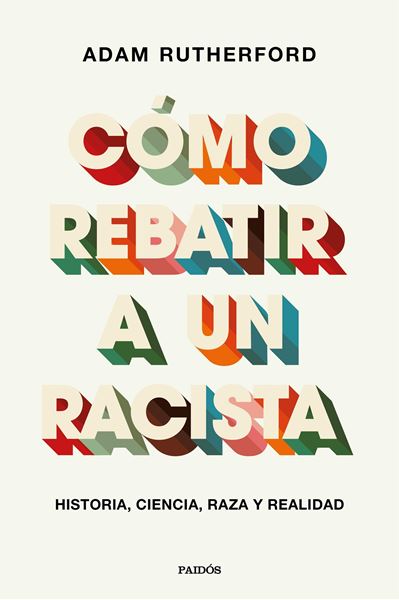 Cómo rebatir a un racista "Historia, ciencia, raza y realidad"