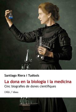 La Dona en la Biologia I la Medicina: Cinc Biografies de Dones Cientifiques