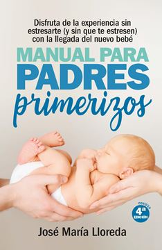 Manual para padres primerizos "Todas las claves para vivir esta maravilllosa experiencia sin estresarte"