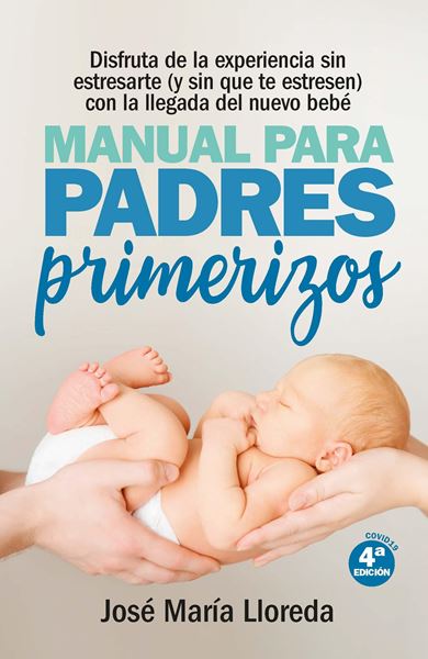 Manual para padres primerizos "Todas las claves para vivir esta maravilllosa experiencia sin estresarte"