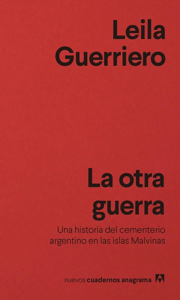 La otra guerra "Una historia del cementerio argentino en las islas Malvinas"