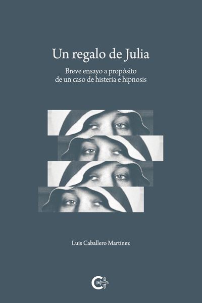 Un regalo de Julia "Breve ensayo a propósito de un caso de histeria e hipnosis"