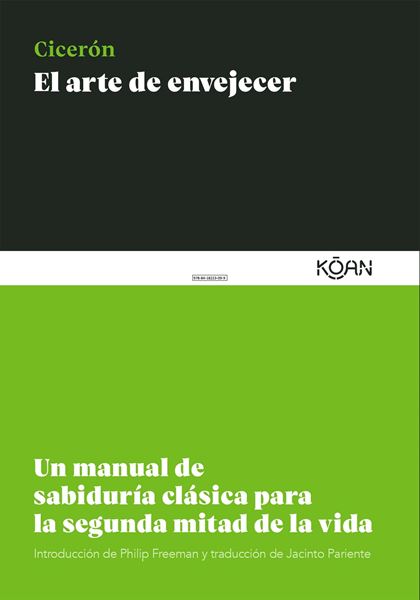 El arte de envejecer "Un manual de sabiduría clásica para la segunda mitad de la vida"