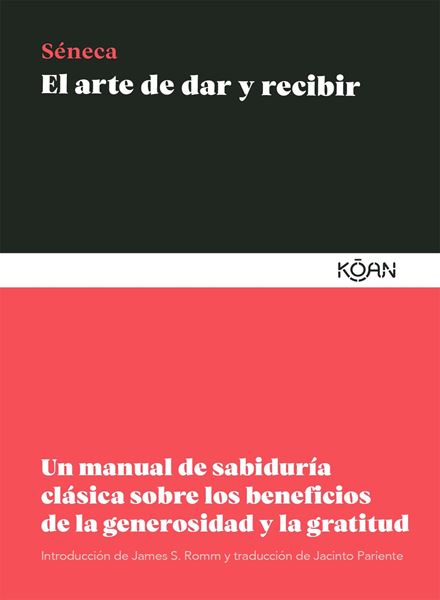 El arte de dar y recibir "Un manual de sabiduría clásica sobre los beneficios de la generosidad y"