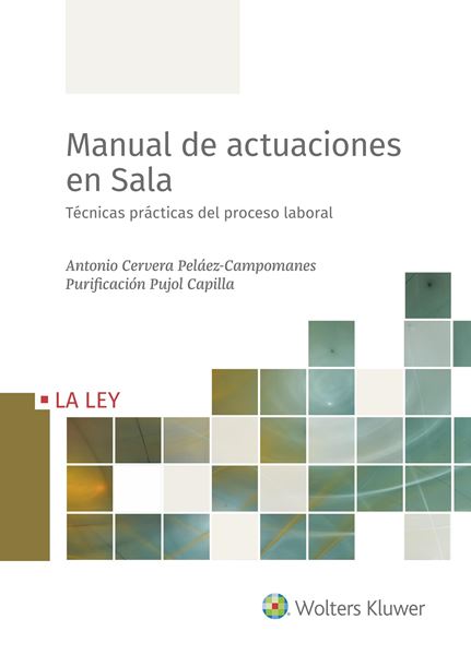 Manual de actuaciones en Sala, 2021 "Técnicas prácticas del proceso laboral"
