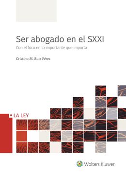 Ser abogado en el SXXI, 2021 "Con el foco en lo importante que importa"