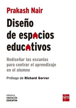 Diseño de espacios educativos "Rediseñar las escuelas para centrar el aprendizaje en el alumno"