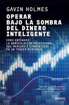 Operar bajo la sombra del dinero inteligente, 2021 "Cómo entender la manipulación profesional del mercado y convertirse en un trader rentable"