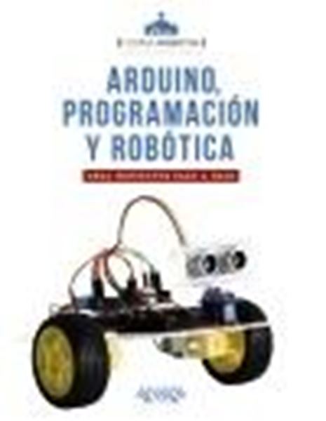Arduino, programación y robótica, 2021 "Crea proyectos paso a paso"