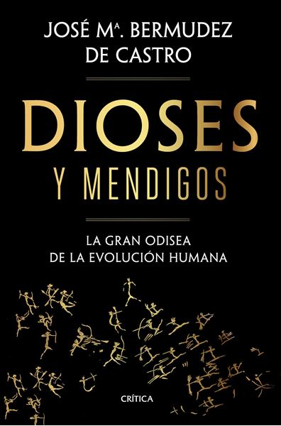 Dioses y mendigos "La gran odisea de la evolución humana"