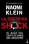 Doctrina del shock, La "El auge del capitalismo del desastre"