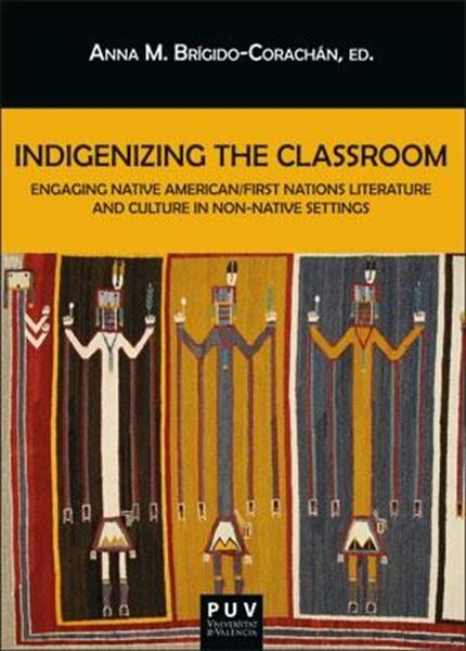 Indigenizing The Classroom "Engaging Native American/First Nations Literature And Culture In Non-Nat"