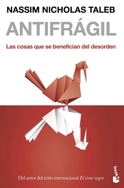 Antifrágil "Las cosas que se benefician del desorden"