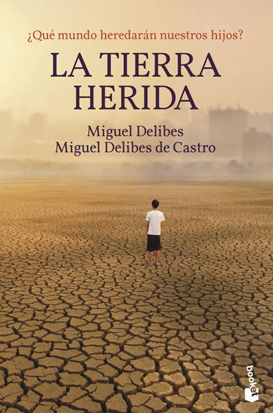 La Tierra herida "¿Qué mundo heredarán nuestros hijos?"