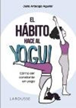 Hábito hace al yogui, El "Cómo ser constante en yoga"