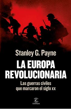 Europa revolucionaria, La "Las guerras civiles que marcaron  el siglo XX"